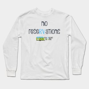 No reseRVations Long Sleeve T-Shirt